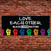 Love Each Other - Black Lives Matter Vinyl Banner [VB-POL-BLM-LOVE]