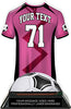 Soccer Jersey Colorix-T Acrylic Trophy- Pink [TACR7-JSY-SC-PNK-Q]