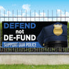 DEFEND not DE-FUND - Support Our Police - Vinyl Banner [VB-POL-BLM-DEFEND]
