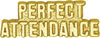 Perfect Attendance Chenille Pin [PCH-94]