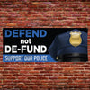 DEFEND not DE-FUND - Support Our Police - Vinyl Banner [VB-POL-BLM-DEFEND]