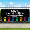 Love Each Other - Black Lives Matter Vinyl Banner [VB-POL-BLM-LOVE]