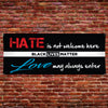 BLACK LIVES MATTER - Hate is not welcome here - Love May Always Enter - Vinyl Ba [VB-POL-BLM-WELCOME]